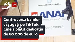 Controversa banilor câștigați pe TikTok Cine a plătit dedicația de 60000 de euro [upl. by Gautious141]