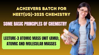 NEETUGCHEMISTRYSOME BASIC CONCEPTS OF CHEMISTRYL3 ATOMIC MASS UNITATOMIC AND MOLECULAR MASSES [upl. by Reese759]