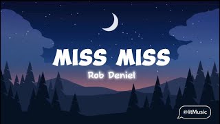 MISS MISS  LYRICS  ROB DENIEL [upl. by Leahpar]