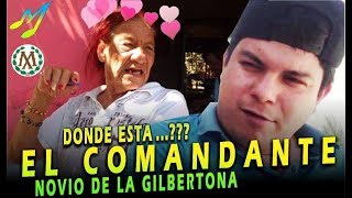 EL COMANDANTE NOVIO DE LA GILBERTONA DONDE QUEDO [upl. by Daahsar]