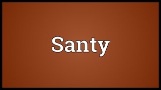 Santy Meaning [upl. by Dorina]