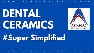 Dental Ceramics  Super Simplified  Aspire32 [upl. by Burbank]