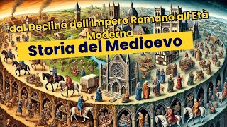 Storia Completa del Medioevo dal Declino dellImpero Romano alla Nascita dellEtà Moderna [upl. by Kirsch]