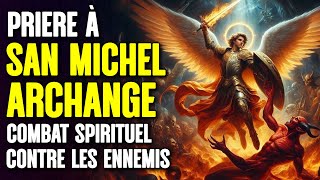 🙏 PRIÈRE à SAINT MICHEL 🙏 Puissant COMBAT SPIRITUEL contre les ENNEMIS [upl. by Bradley]