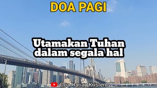 UTAMAKAN TUHAN DALAM SEGALA HAL  Renungan amp Doa Pagi [upl. by Ahsatsana]