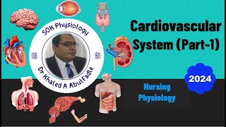 Cardiovascular System Physiology Part1 Nursing 112024 by Dr Khaled A Abulfadle [upl. by Munro]