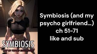 Symbiosis and my psycho girlfriend… ch 51 71 [upl. by Lyrradal]