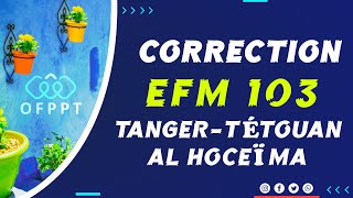 Correction EFM M103 Direction Régionale TangerTétouanAl Hoceïma [upl. by Tavis]