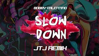 Bobby Valentino  Slow Down JTJ REMIX [upl. by Bianchi]