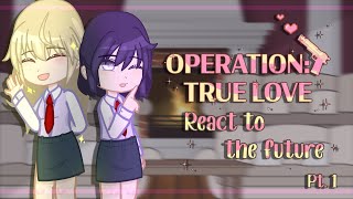 Operation True Love react  Pt1 [upl. by Shushan470]