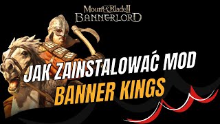 JAK ZAINSTALOWAĆ BANNER KINGS  Moda do Mount and Blade 2 Bannerlord [upl. by Malvia409]