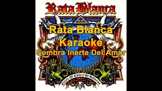 Karaoke  Rata Blanca  Sombra Inerte Del Amor [upl. by Ahsha]