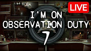 Im On Observation Duty 7 RELEASE DAY  LIVE 🔴 [upl. by Ahseenat955]