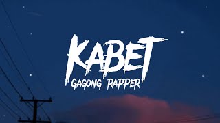 Gagong Rapper  Kabet Lyrics [upl. by Gibbie]