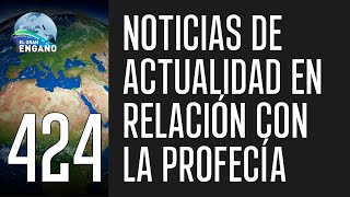 424  Noticias de actualidad en relación con la profecía [upl. by Jarid]