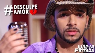 Unha Pintada  Desculpe Amor Clipe Oficial [upl. by Gardener]