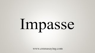 How To Say Impasse [upl. by Asilav]