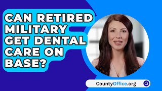 Can Retired Military Get Dental Care On Base  CountyOfficeorg [upl. by Eirallih381]