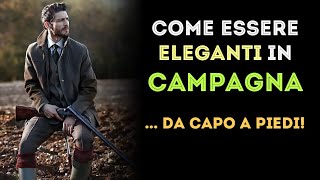 Come essere eleganti in CAMPAGNA da capo a piedi [upl. by Henriette]