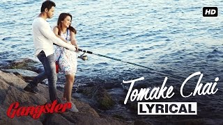 Tomake Chai Lyrical Video  Gangster  Yash  Mimi  Arijit Singh  2016 [upl. by Ateinotna]