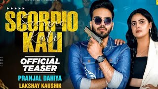 Scorpio Kali Official Teaser Pranjal Dahiya  Lakshay Kaushik  New Haryanvi Songs Haryanavi 2024 [upl. by Isawk]