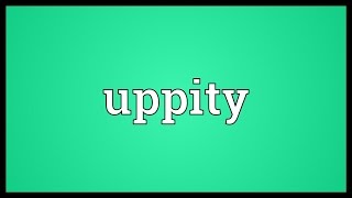 Uppity Meaning [upl. by Letnohs14]