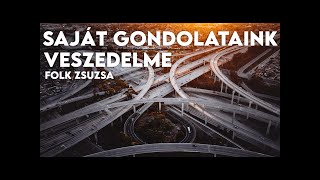 Saját gondolataink veszedelme  Folk Zsuzsa [upl. by Yatnwahs582]