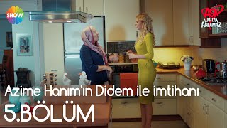 Aşk Laftan Anlamaz 5Bölüm  Azime Hanımın Didem ile imtihanı [upl. by Arreip]