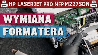 HP LASERJET PRO MFP M227SDN 🖨️ Wymiana formatera [upl. by Sonny]