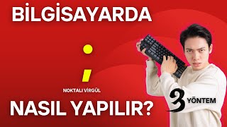 BİLGİSAYARDA  NOKTALI VİRGÜL NASIL YAPILIR quot3 YÖNTEMquot [upl. by Asil]