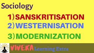 SANSKRITISATION WESTERNISATION MODERNIZATION  Sociology  Very Important topic [upl. by Arbe689]