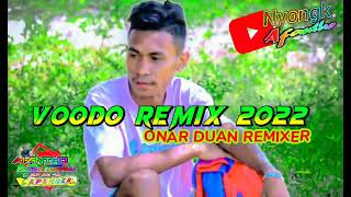 🎧🔉VOODHO REMIX 2022  Onar Duan Remixer [upl. by Tor427]