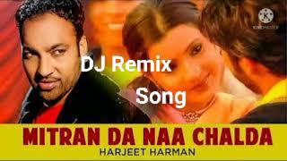 MITRAN DA NAA CHALDA DJ REMIX SONGremix tending 2024 [upl. by Marks]