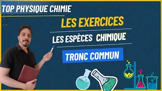 les exercices  les espèces chimiques tronc commun [upl. by Noemad588]