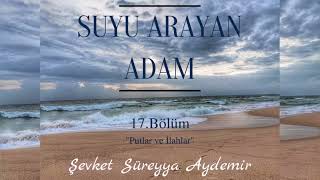 SUYU ARAYAN ADAM  ŞEVKET SÜREYYA AYDEMİR  17BÖLÜM  SESLİ KİTAP [upl. by Benedikt]