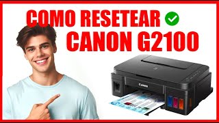 COMO RESETEAR UNA IMPRESORA CANON G2100 [upl. by Nnylhtak]