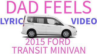 Dad Feels  2015 Ford Transit Minivan Lyric [upl. by Mcgruter]