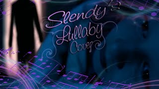 ♫ Slendys Lullaby ♫「Cover」 [upl. by Carrelli]