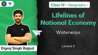 Class 10 Waterways  Lifelines of National Economy  L5  Geography  Digraj Sir [upl. by Artur]