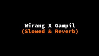 Wirang X Gampil  Slowed amp Reverb [upl. by Boys810]