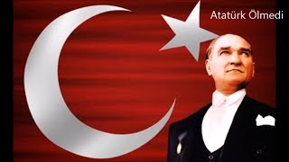 Atatürk Ölmedi Şarkısı  ATATÜRK ŞARKILARI [upl. by Avot997]