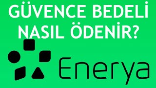 Enerya Güvence Bedeli Nasıl Ödenir [upl. by Cummings]