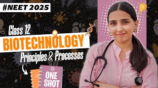 NEET 2025  Biotechnology Principles amp Processes Class 12 in ONE SHOT  Detailed NCERT [upl. by Annavoeg739]