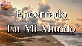 🎼 Lefty SM  Encerrado En Mi Mundo Letra\Lyrics [upl. by Winton]