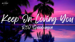 REO Speedwagon  Keep On Loving You Lyrics [upl. by Amaris]