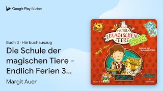 „Die Schule der magischen Tiere  Endlich Ferien…“ von Margit Auer · Hörbuchauszug [upl. by Schaffel]