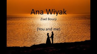 Ana Wiyak you and me Ziad Bourji [upl. by Edrick]