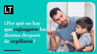 ¿Por qué no hay que enjuagarse los dientes después de cepillarse [upl. by Nomelif]