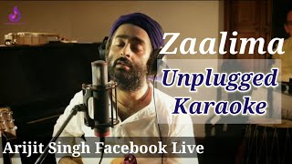 Zaalima UNPLUGGED KARAOKE • Arijit Singh Facebook Live  Lower Key  High Quality [upl. by Niriam548]