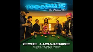 Todo Blue  Ese Hombre Video Oficial [upl. by Yrebmik219]